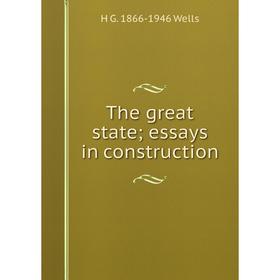 

Книга The great state; essays in construction