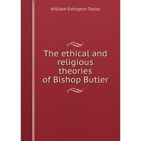 

Книга The ethical and religious theories of Bishop Butler