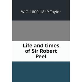 

Книга Life and times of Sir Robert Peel