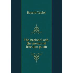 

Книга The national ode, the memorial freedom poem