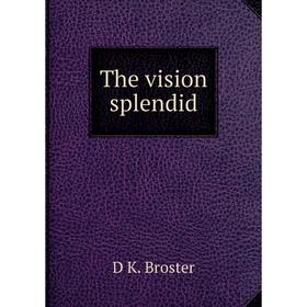 

Книга The vision splendid