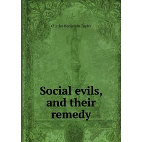 

Книга Social evils, and their remedy