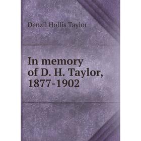 

Книга In memory of D. H. Taylor, 1877-1902