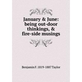 

Книга January & June: being out-door thinkings, & fire-side musings