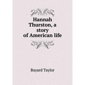 

Книга Hannah Thurston, a story of American life
