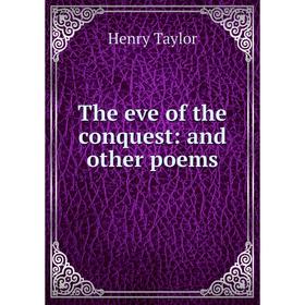 

Книга The eve of the conquest: and other poems