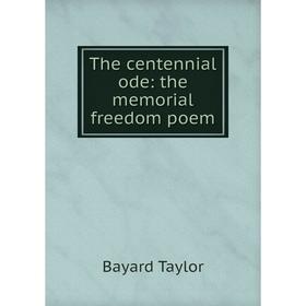 

Книга The centennial ode: the memorial freedom poem