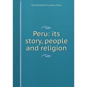 

Книга Peru: its story, people and religion