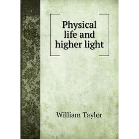 

Книга Physical life and higher light