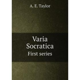 

Книга Varia SocraticaFirst series