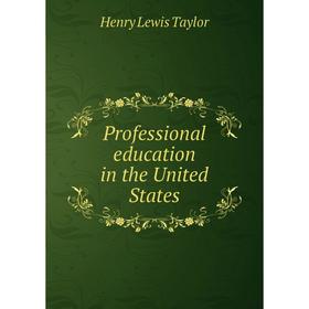 

Книга Professional education in the United States