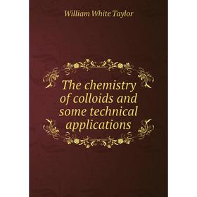 

Книга The chemistry of colloids and some technical applications