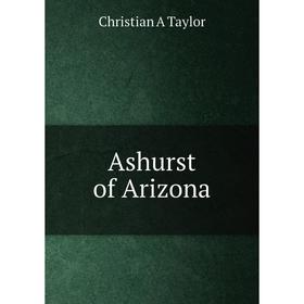 

Книга Ashurst of Arizona