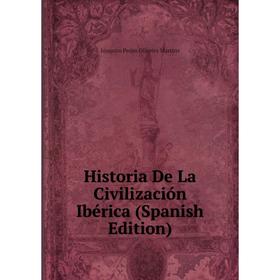 

Книга Historia De La Civilización Ibérica (Spanish Edition)