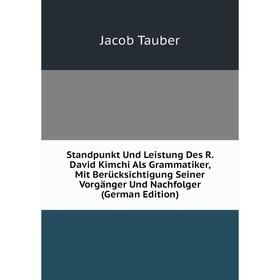 

Книга Standpunkt Und Leistung Des R. David Kimchi Als Grammatiker, Mit Berücksichtigung Seiner Vorgänger Und Nachfolger (German Edition)