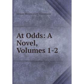 

Книга At Odds: A Novel, Volumes 1-2