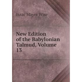 

Книга New Edition of the Babylonian Talmud, Volume 13