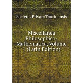 

Книга Miscellanea Philosophico-Mathematica, Volume 1