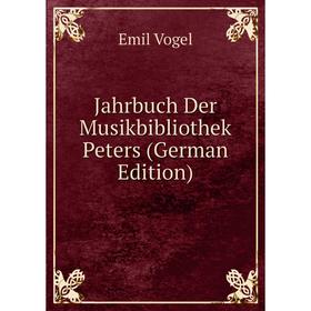 

Книга Jahrbuch Der Musikbibliothek Peters (German Edition)