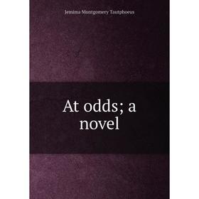 

Книга At odds; a novel