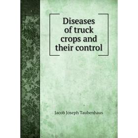 

Книга Diseases of truck crops and their control