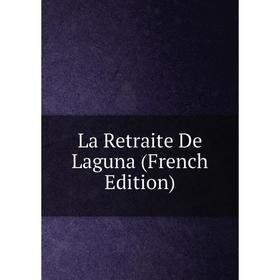 

Книга La Retraite De Laguna