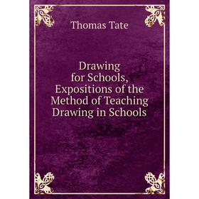 

Книга Drawing for Schools, Expositions of the Method of Teaching Drawing in Schools