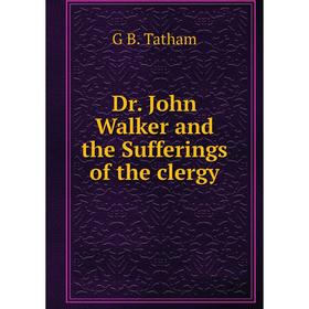 

Книга Dr. John Walker and the Sufferings of the clergy