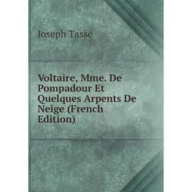 

Книга Voltaire, Mme. De Pompadour Et Quelques Arpents De Neige (French Edition)