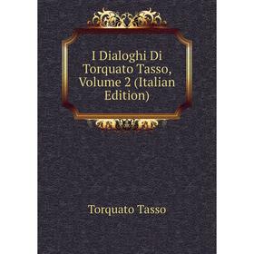 

Книга I Dialoghi Di Torquato Tasso, Volume 2 (Italian Edition)