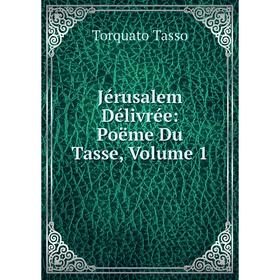 

Книга Jérusalem Délivrée: Poëme Du Tasse, Volume 1