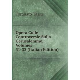 

Книга Opera Colle Controversie sulla Gerusalemme, Volumes 31-32