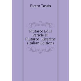 

Книга Plutarco Ed Il Pericle Di Plutarco: Ricerche (Italian Edition)