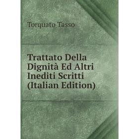 

Книга Trattato Della Dignità Ed Altri Inediti Scritti (Italian Edition)