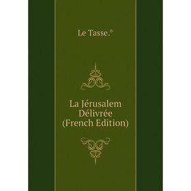 

Книга La Jérusalem Délivrée