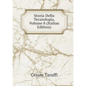 

Книга Storia Della Teratologia, Volume 8 (Italian Edition)