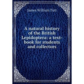 

Книга A natural history of the British Lepidoptera: a text-book for students and collectors