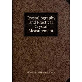 

Книга Crystallography and Practical Crystal Measurement