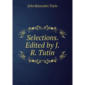 

Книга Selections. Edited by J.R. Tutin
