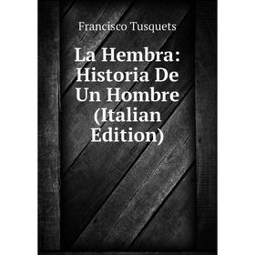 

Книга La Hembra: Historia De Un Hombre