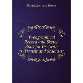 

Книга Topographical Record and Sketch Book for Use with Transit and Stadia