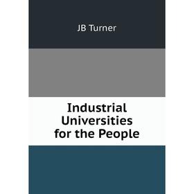 

Книга Industrial Universities for the People