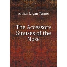 

Книга The Accessory Sinuses of the Nose