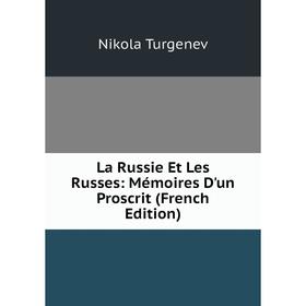 

Книга La Russie Et Les Russes: Mémoires D'un Proscrit