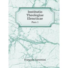 

Книга Institutio Theologiae ElencticaePars 1