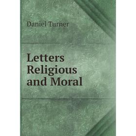 

Книга Letters Religious and Moral