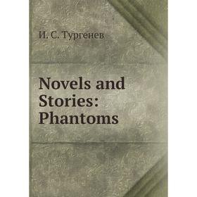 

Книга Novels and Stories: Phantoms
