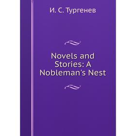 

Книга Novels and Stories: A Nobleman's Nest
