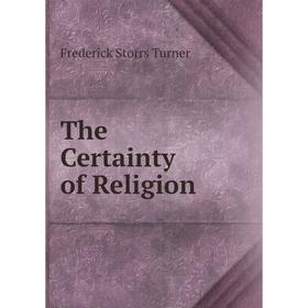 

Книга The Certainty of Religion