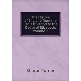 

Книга The History of England from the Earliest Period to the Death of Elizabeth, Volume 7